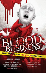 Title: Blood Business: Crime Stories From This World And Beyond, Author: Mario Acevedo
