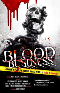 Title: Blood Business: Crime Stories From This World And Beyond, Author: Mario Acevedo