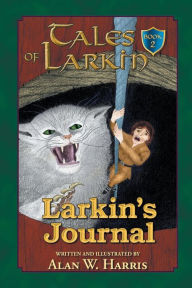 Title: Tales of Larkin: Larkin's Journal, Author: Alan W Harris