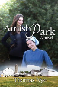 Title: Amish Park, Author: Thomas Nye