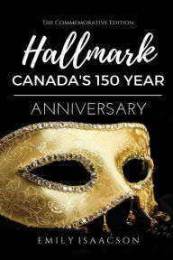 Title: Hallmark: Canada's 150 Year Anniversary, Author: Emily Isaacson