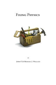 Title: Fixing Physics: Not All Potentials Are Created Equal, Author: John P. Wallace