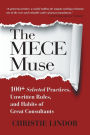 The MECE Muse: 100+ Selected Practices, Unwritten Rules, and Habits of Great Consultants