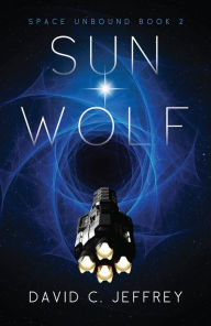 Title: Sun Wolf (Space Unbound, #2), Author: David C. Jeffrey