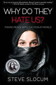 Title: Why Do They Hate Us?: Making Peace with the Muslim World, Author: Steve Slocum