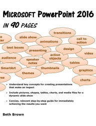 Title: Microsoft PowerPoint 2016 In 90 Pages, Author: Beth Brown