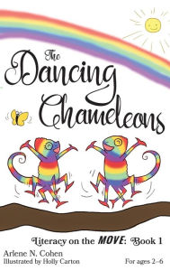 Title: The Dancing Chameleons: Literacy on the Move: Book 1, Author: Arlene N Cohen