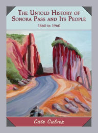 Free audio books download for phones The Untold History of Sonora Pass and Its People: 1860 to 1960 by Cate Culver ePub (English Edition) 9780998691022