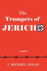 Title: The Trumpets of Jericho: A Novel, Author: J. Michael Dolan