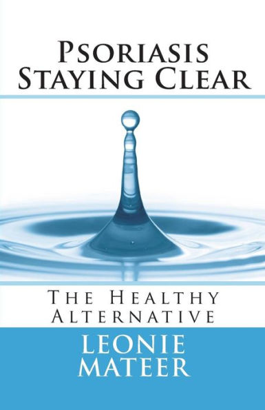 Psoriasis - Staying Clear: The Healthy Alternative