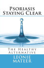Psoriasis - Staying Clear: The Healthy Alternative