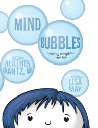 Title: Mind Bubbles: Exploring mindfulness with kids, Author: 99 Burning