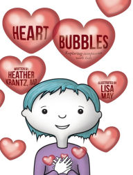 Title: Heart Bubbles: Exploring compassion with kids, Author: 99 Burning