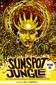 Title: Sunspot Jungle: The Ever Expanding Universe of Fantasy and Science Fiction, Author: Bill Campbell