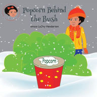 Title: Popcorn Behind the Bush, Author: Grace LaJoy Henderson