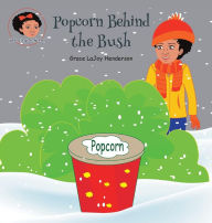 Title: Popcorn Behind the Bush, Author: Grace LaJoy Henderson