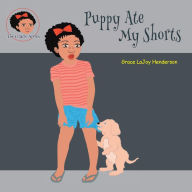 Title: Puppy Ate My Shorts, Author: Grace LaJoy Henderson