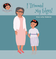 Title: I Trimmed My Edges!, Author: Grace LaJoy Henderson