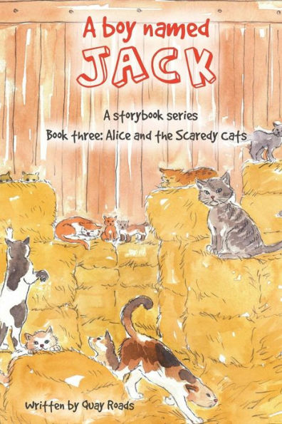 Alice and the Scaredy Cats: A boy named Jack - a storybook series - Book three