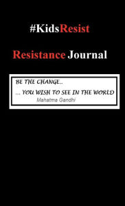 Title: #KidsResist: Resistance Journal, Author: Tre H Publishing