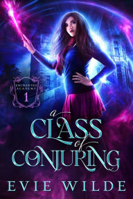 Title: A Class of Conjuring, Author: Evie Wilde