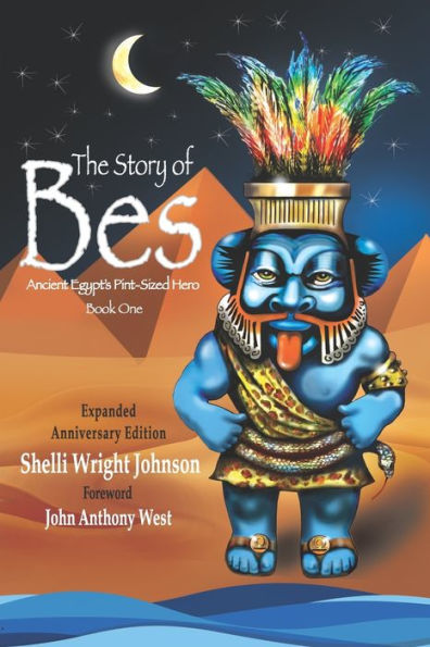 The Story of Bes - Anniversary Edition: Ancient Egypt's Pint-Sized Hero