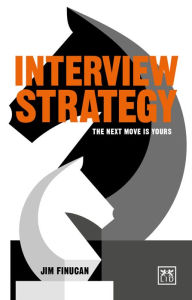 Title: Interview Strategy: A Field Guide to Career Enhancement, Author: Jim Finucan