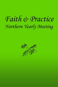 Title: Faith and Practice, Author: Northern Yearly Meeting F & P Committee