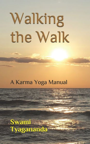 Walking the Walk: A Karma Yoga Manual