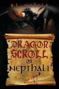 Title: Dragon Scroll of Nepthali, Author: B L Madole