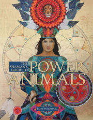 Title: The Shaman's Guide to Power Animals, Author: Lori Morrison