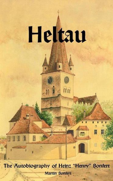 Heltau: The Autobiography of Heinz "Henry" Bonfert