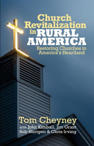 Church Revitalization in Rural America: Restoring Churches in America's Heartland
