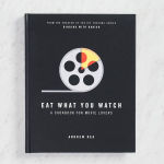 Alternative view 1 of Eat What You Watch: A Cookbook for Movie Lovers