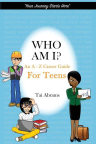 Title: Who Am I?: An A-Z Career Guide for Teens, Author: Robo