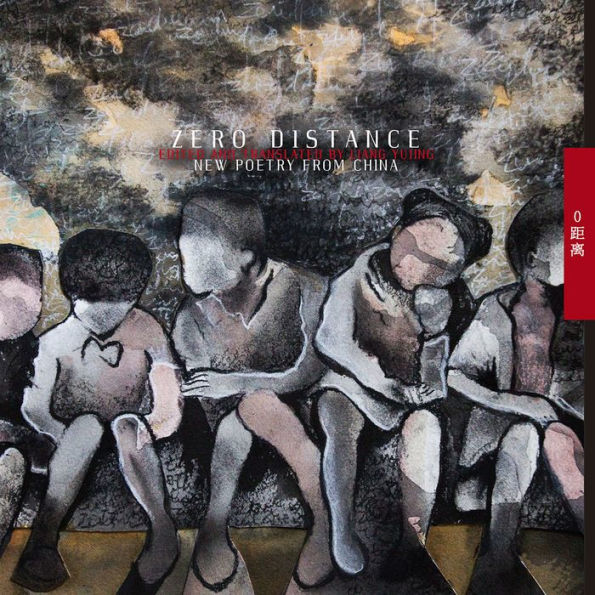 Zero Distance: New Poetry from China