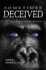 Sometimes Deceived: Why evolution is fake science