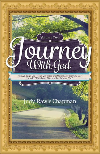 Journey with God: "To All Who Will Hear My Voice And Make Me Their Choice." He said: "This is for You and For Others, Too."