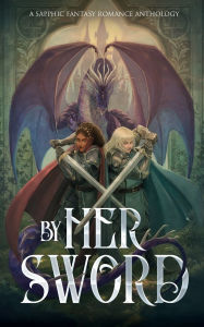 Downloading books free on ipad By Her Sword: A Sapphic Fantasy Romance Anthology