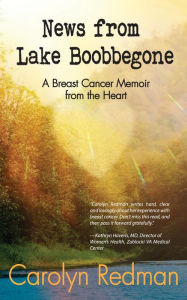 Title: News from Lake Boobbegone: A Breast Cancer Memoir from the Heart, Author: David Midthunder