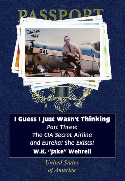 I Guess I Just Wasn't Thinking: Part Three: The CIA Secret Airline and Eureka! She Exists!