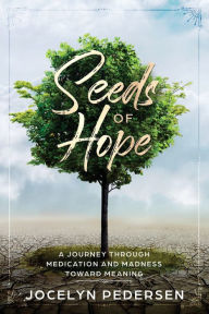 English audio books mp3 free download Seeds OF Hope: A Journey Through Medication and Madness Toward Meaning 9780998763958 by Jocelyn Pedersen in English