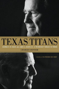 Book downloads for kindle Texas Titans: George H.W. Bush and James A. Baker, III: A Friendship Forged in Power 9780998764238  by Charles Denyer English version