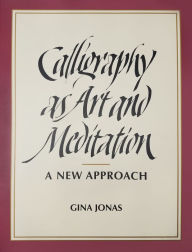 Title: Calligraphy as Art and Meditation: A New Approach, Author: Gina Jonas