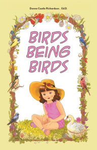 Title: Birds Being Birds, Author: Donna Castle Richardson