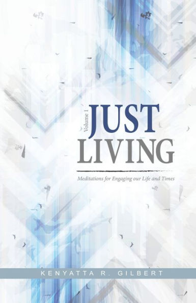 Just Living: Meditations for Engaging our Life & Times