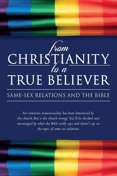 From Christianity to a True Believer: Same-Sex Relations and the Bible