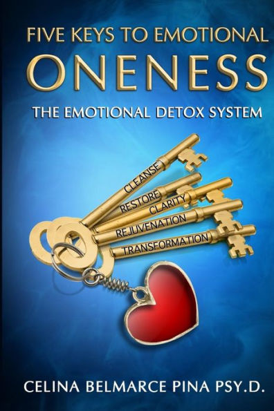 5 Keys To Emotional Oneness: The Emotional Detox System