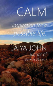 Title: Calm: Inspiration for a Possible Life, Author: Jaiya John