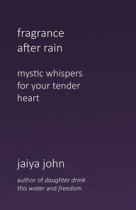 Title: Fragrance After Rain, Author: Jaiya John